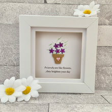 Load image into Gallery viewer, Friends Are Like Flowers Mini Frame