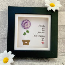 Load image into Gallery viewer, Friends Are Like Flowers Frame