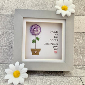 Friends Are Like Flowers Frame