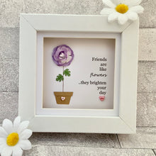 Load image into Gallery viewer, Friends Are Like Flowers Frame