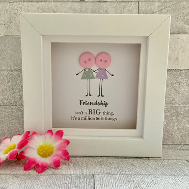 Friendship Isn't A Big Thing Mini Frame