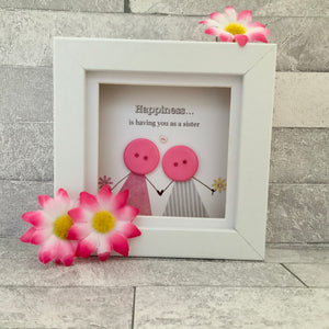 Happiness Is Having You As A Sister Mini Frame