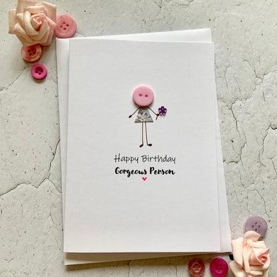 Happy Birthday Gorgeous Person- Personalised