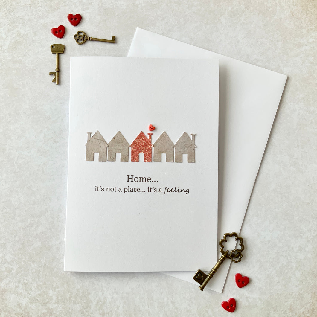 Home - It's Not A Place, It's A Feeling Card