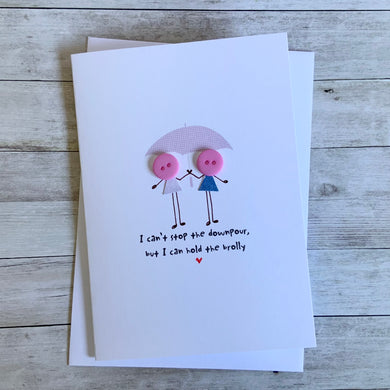I Can't Stop The Downpour But I Can Hold The Brolly- Personalised