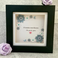 Load image into Gallery viewer, If Cousins Were Flowers Floral Mini Frame