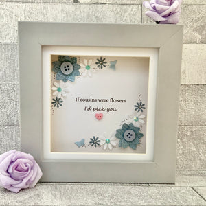 If Cousins Were Flowers Floral Mini Frame