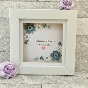 If Cousins Were Flowers Floral Mini Frame