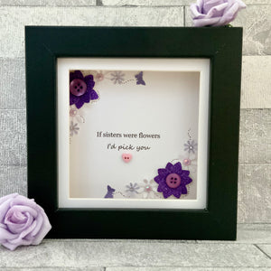 If Sisters Were Flowers Floral Mini Frame