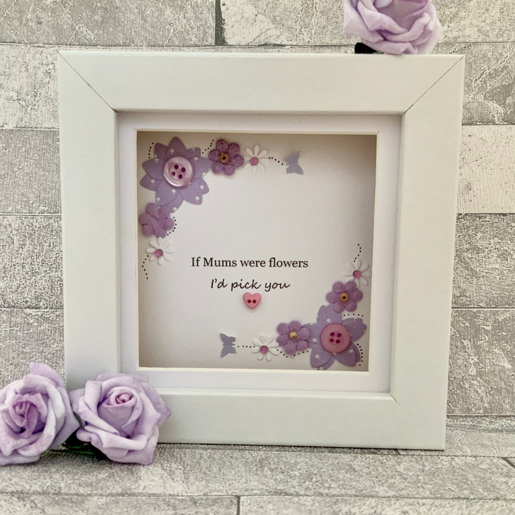 If Mums Were Flowers Floral Mini Frame