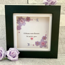 Load image into Gallery viewer, If Mums Were Flowers Floral Mini Frame
