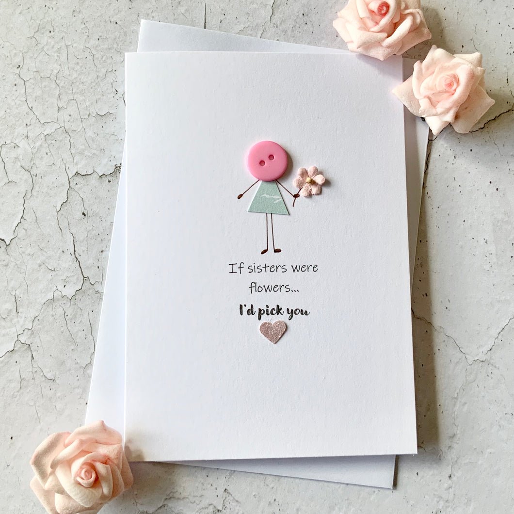 If Sisters Were Flowers I'd Pick You Card