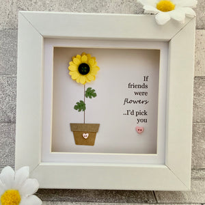 If Friends Were Flowers Mini Frame