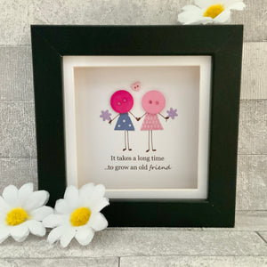 It Takes A Long Time To Grow An Old Friend Mini Frame