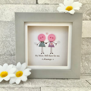 My Mum, Still There For Me Mini Frame