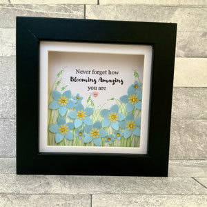 Never Forget How Blooming Amazing You Are Forget-Me-Not Mini Frame