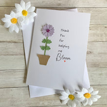 Load image into Gallery viewer, Thank You For Helping Me Bloom Card