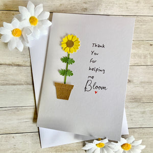 Thank You For Helping Me Bloom Card