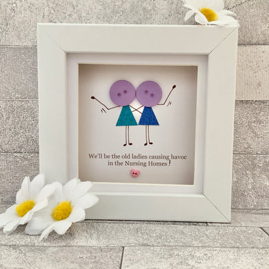 We'll Be The Old Ladies Mini Frame