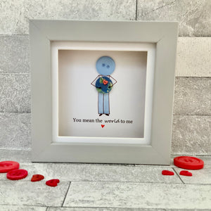 You Mean The World To Me (Male) Mini Frame