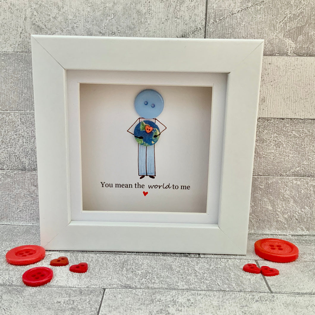 You Mean The World To Me (Male) Mini Frame