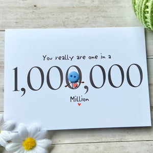 You Really Are One In A Million Card