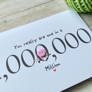 You Really Are One In A Million Card