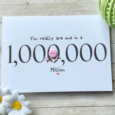 You Really Are One In A Million Card