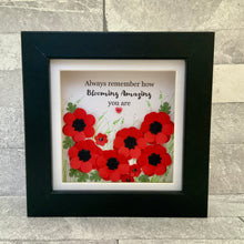 Load image into Gallery viewer, Always Remember How Blooming Amazing You Are Poppy Mini Frame