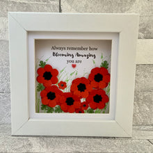 Load image into Gallery viewer, Always Remember How Blooming Amazing You Are Poppy Mini Frame