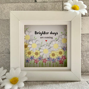 Brighter Days Are Coming Frame