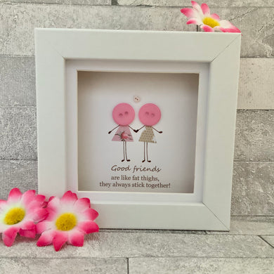 Good Friends Are Like Fat Thighs Mini Frame