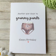Load image into Gallery viewer, Another year closer to Granny Pants Card