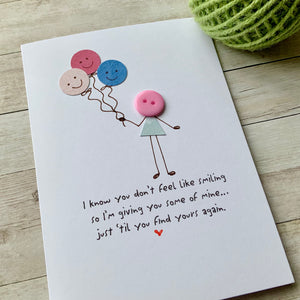 I Know You Don't Feel Like Smiling Card