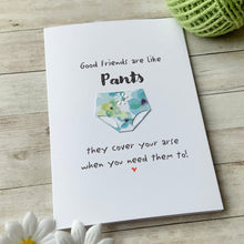 Load image into Gallery viewer, Good Friends Are Like Pants Card