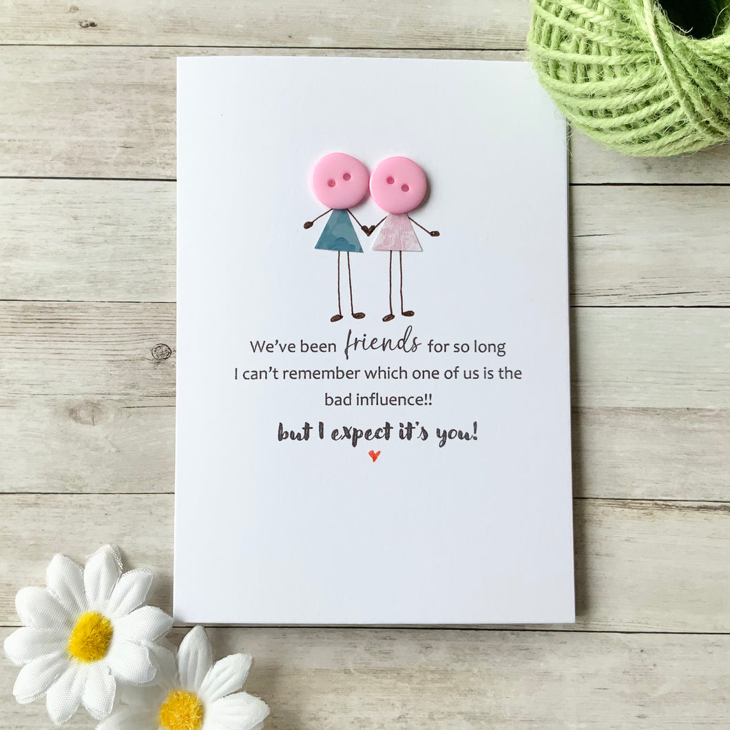 We've Been Friends For So Long Card