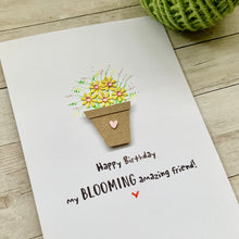 Load image into Gallery viewer, Happy Birthday My Blooming Amazing Friend  Card