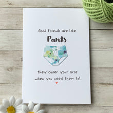 Load image into Gallery viewer, Good Friends Are Like Pants Card